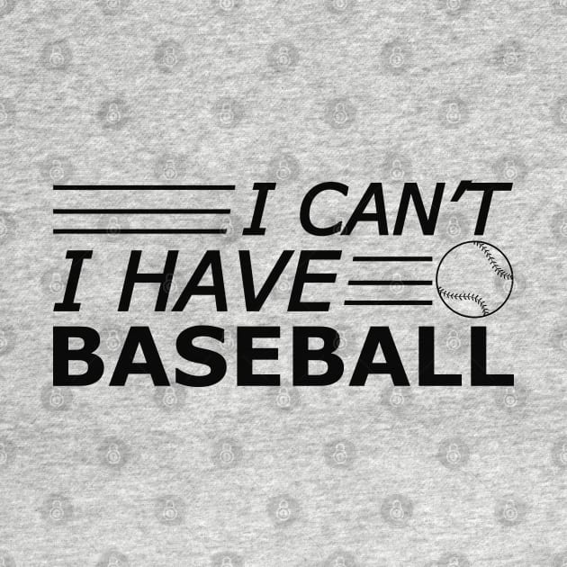 Baseball - I can't I have baseball by KC Happy Shop